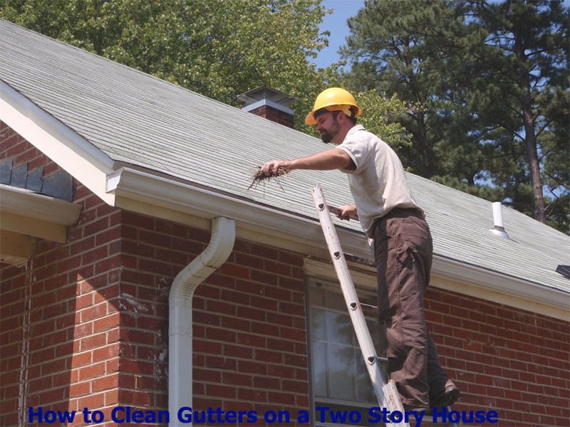 To Clean Gutters On A Two Story House, How To Clean Second Story Gutters From Ground