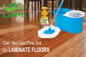 Can You Use Pine Sol On Laminate Floors